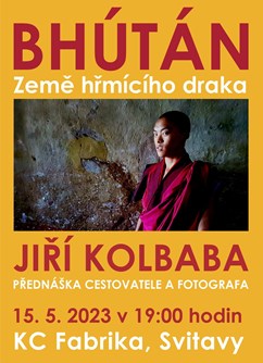 Jiří Kolbaba: Bhútán - Země hřmícího draka- Svitavy -Fabrika, Wolkerova alej 92/1, Svitavy