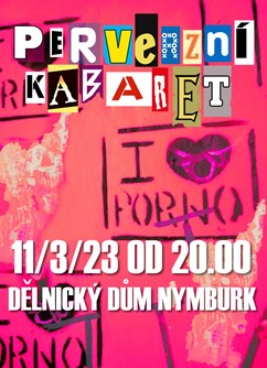 Perverzní kabaret 10 let!- Nymburk -Dělnický dům, Palackého třída 555/61, Nymburk