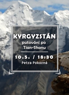 Kyrgyzstán – putování s batohem po Tian-Shanu- Brno -Klub cestovatelů, Veleslavínova 14, Brno