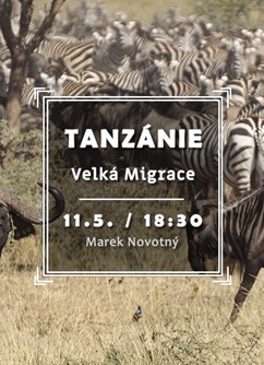 Tanzánie - Velká Migrace- přednáška v Brně -Klub cestovatelů, Veleslavínova 14, Brno
