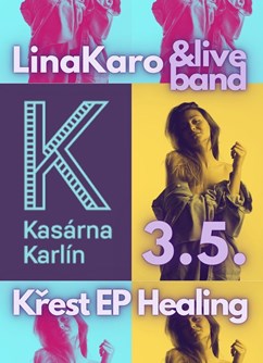 Lina Karo - Křest EP Healing- Praha -Kasárna Karlín, Prvního pluku 20/2, Praha