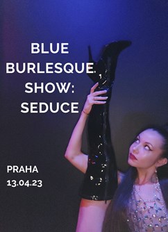 Blue Burlesque Show: SEDUCE- Praha -Backdoors Bar, Na Bělidle 310, Praha