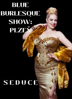 Blue Burlesque Show: SEDUCE ( Plzeň)- Plzeň -Klub Papírna Plzeň, Zahradní 2, Plzeň