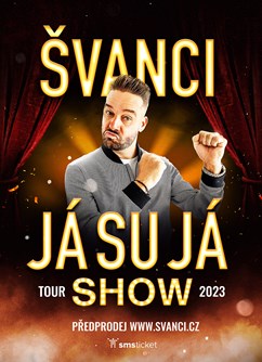 ŠVANCI - JÁ SU JÁ SHOW - České Budějovice -Dům Kultury Metropol, Senovážné náměstí 248/2, České Budějovice