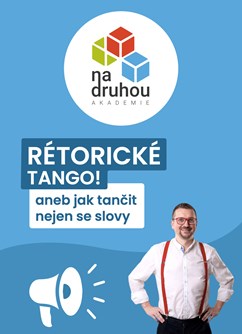 RÉTORICKÉ TANGO!- přednáška v Praze -Bude upřesněno, bude upřesněno, Praha