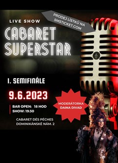 1. Semifinále Cabaret Superstar- Brno -Cabaret des Péchés, Dominikánské náměstí 2, Brno