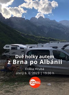 Dvě holky autem z Brna po Albánii- Eliška Hrubá- přednáška v Brně -Expediční klubovna, Jezuitská 1, Brno