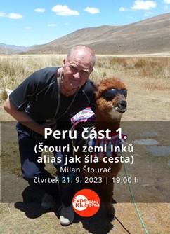 Peru část 1. / Milan Šťourač- Brno -Expediční klubovna, Jezuitská 1, Brno