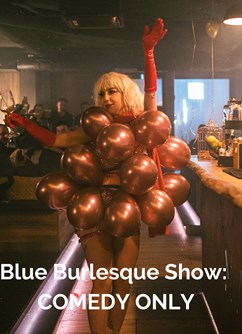 Blue Burlesque Show: Comedy only [ENG]- Praha -Metro Comedy Club, Štítného 6, Praha