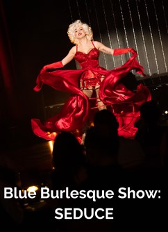 Blue Burlesque Show: SEDUCE [CZ]- Praha -Klub Letka, Letohradská 44, Praha