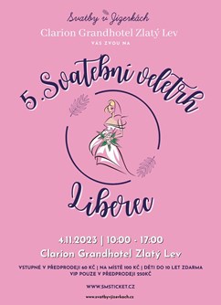 5. Svatební Veletrh Liberec- Liberec -Clarion Grandhotel Zlatý Lev, Gutenbergova 126/3, Liberec