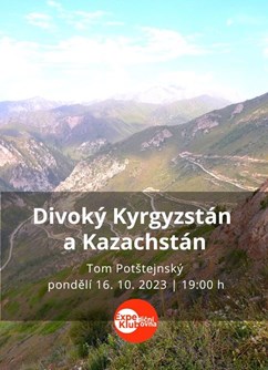 Divoký Kyrgyzstán a Kazachstán / Tom Potštejnský- Brno -Expediční klubovna, Jezuitská 1, Brno