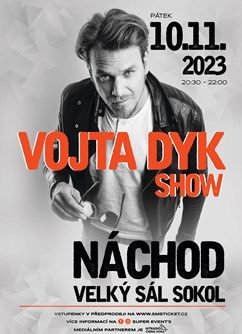 VOJTA DYK Show- Náchod -Velký sál Sokol, Tyršova 207, Náchod