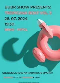 BUBR show presents: TROPICANA BOAT VOL. 3- Brno -Brněnská přehrada, Přístavní, Brno