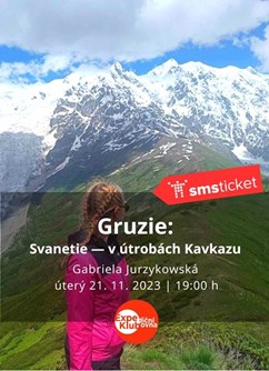 Gruzie: Svanetie — v útrobách Kavkazu / Gabriela Jurzykowská- Brno -Expediční klubovna, Jezuitská 1, Brno