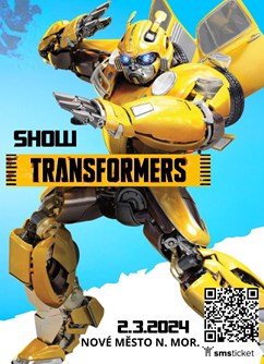 TRANSFORMERS SHOW!- Nové Město na Moravě -Kulturák NMnM, Tyršova 1001, Nové Město na Moravě