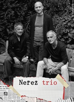 NEŘEŽ Trio- koncert Svitavy -Alternativní klub Tyjátr, Purkyňova 17, Svitavy