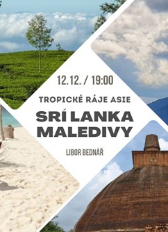 Tropické ráje Asie - Šrí Lanka, Maledivy- Brno -Klub cestovatelů, Veleslavínova 14, Brno