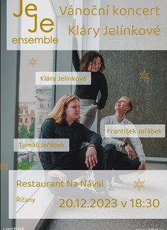 Vánoční koncert Kláry Jelínkové - JeJe ensemble- Říčany -Restaurant Na Návsi, Brněnská 53, Říčany