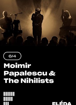  Moimir Papalescu & The Nihilists- Brno -Fléda, Štefánikova 24, Brno