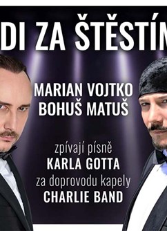 Jdi za štěstím - Marian Vojtko a Bohuš Matuš- Zlín -Kongresové centrum, nám. T. G. Masaryka 5556, Zlín