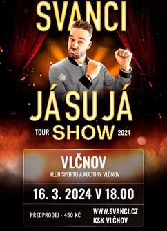 Švanci show, Já su já- Vlčnov -Klub sportu a kultury Vlčnov, Vlčnov 186, Vlčnov