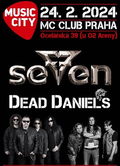  SEVEN & DEAD DANIELS- koncert v Praze -Music City Club, Ocelářská 39, Praha