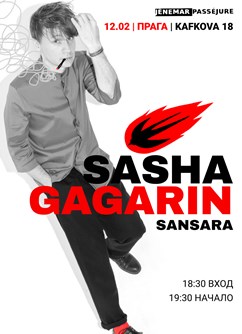 Sasha Gagarin Sansara- Praha -JENEMAR PASSEJURE, Kafkova 18, Praha