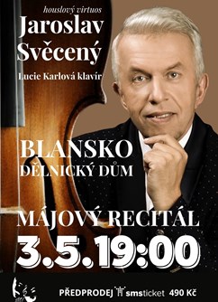 koncert Májový recitál Jaroslav Svěcený- Blansko -Dělnický dům, Hybešova 1, Blansko