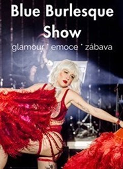 Blue Burlesque Show: GLAMOUR- Zlín -Kavárna Továrna, Vavrečkova 7074, Zlín