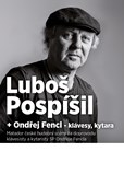 Luboš Pospíšil + Ondřej Fencl