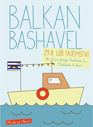 BALKAN BASHAVEL @ LOĎ TAJEMSTVÍ