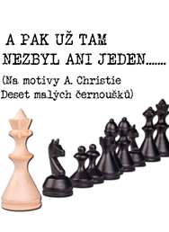 A PAK UŽ TAM NEZBYL ANI JEDEN ANEB další setkání s DESETI MALÝMI ČERNOUŠKY
