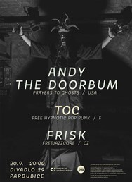 Andy The Doorbum (US) • TOC (F) • Frisk (CZ) 