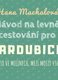 Hanka Machalová: Návod na levné cestování pro Pardubice