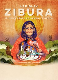 Ladislav Zibura: Už nikdy pěšky po Arménii a Gruzii