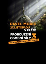 Pavel Moric: Probouzení síly 3 - nový termín!