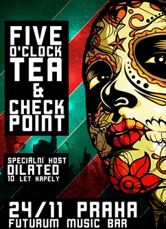Five O'clock Tea + CheckPoint + Dilated
