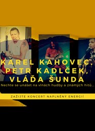 Koncert: Karel Kahovec, Petr Kadlček, Vláďa Šunda