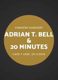 Vánoční koncert: Adrian T. Bell + 20 Minutes