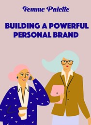 Femme Palette: Building a powerful personal brand