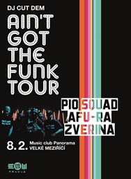 Pio Squad, Afura, Zverina - Ain't Got The Funk Tour