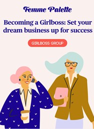 Becoming a girlboss: Set your dream business up for success