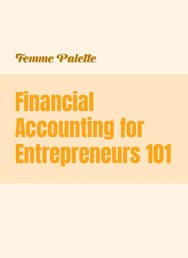 Financial Accounting for Entrepreneurs 101