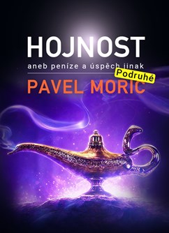Pavel Moric: Hojnost aneb peníze a úspěch jinak (podruhé)