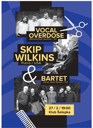 Skip Wilkins & Bartet + Vocal Overdose
