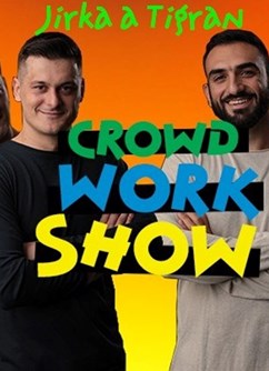 Jirka & Tigran - Crowd Work Show