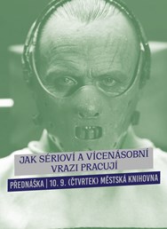 Jak sérioví a vícenásobní vrazi pracují​ 