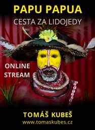 ONLINE: Papu Papua - cesta za lidojedy - Tomáš Kubeš