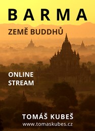 ONLINE: Barma - země Buddhů - Tomáš Kubeš 